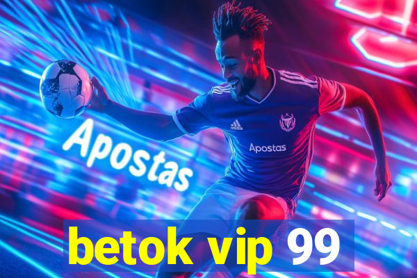 betok vip 99